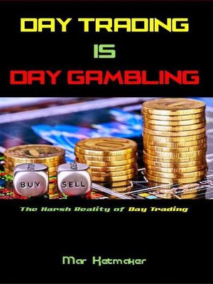 cover image of Day Trading IS Day Gambling
